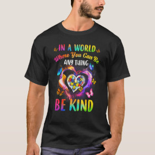 T-shirt Dans un monde où vous pouvez être n'importe quoi S