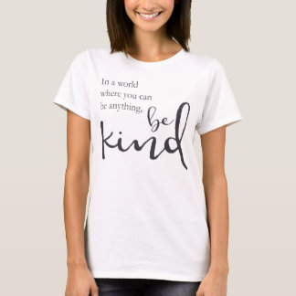 T-shirt Dans un monde où vous pouvez être quelque chose,