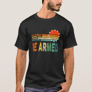 T-shirt Dans un monde où vous pouvez tout être armé Vintag