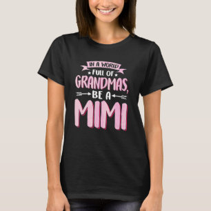 T-shirt Dans un monde plein de grand-mères Be A Mimi Mothe