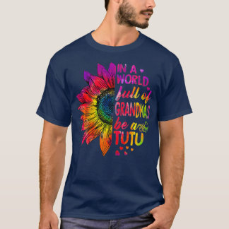 T-shirt Dans un monde plein de grand-mères be TuTu