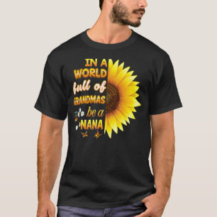 T-shirt Dans Un Monde Plein De Grandmas Be Nana Tournesol 