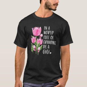T-shirt Dans Un Monde Plein De Grandmas Soyez Un Gigi Cade