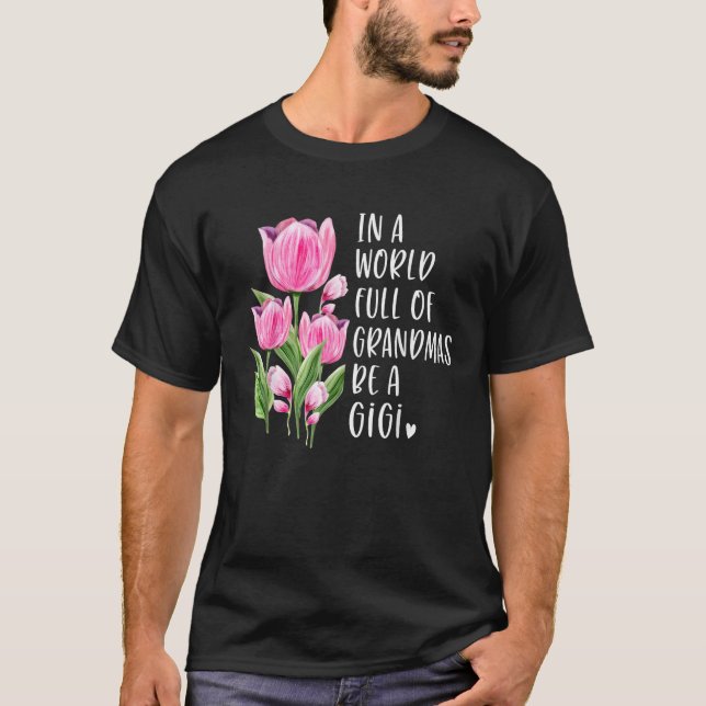 T-shirt Dans Un Monde Plein De Grandmas Soyez Un Gigi Cade (Devant)