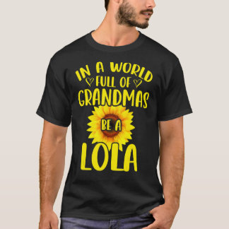 T-shirt Dans Un Monde Plein De Grandmas Soyez Un Lola Sunf