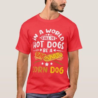 T-shirt Dans un monde plein de hot dogs être un chien de m