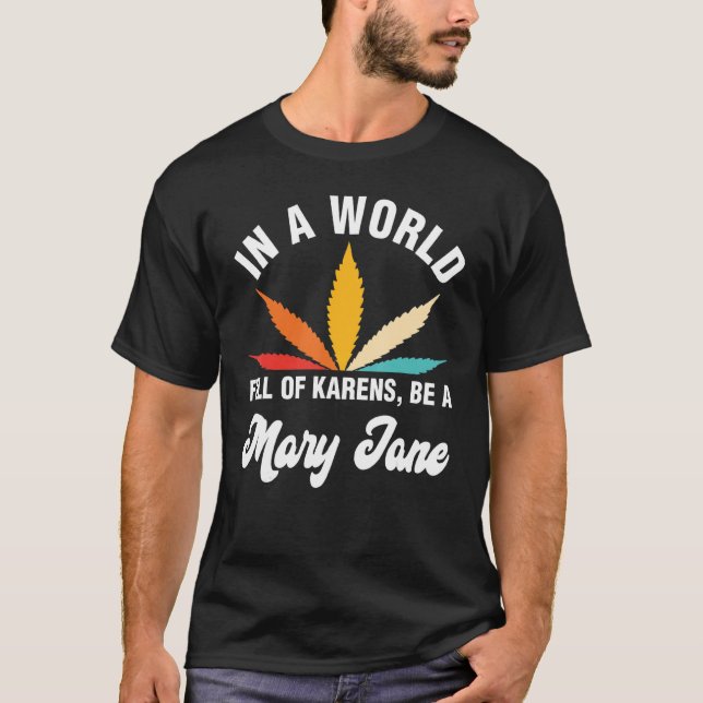 T-shirt Dans Un Monde Plein De Karens Soyez Une Mary Jane  (Devant)