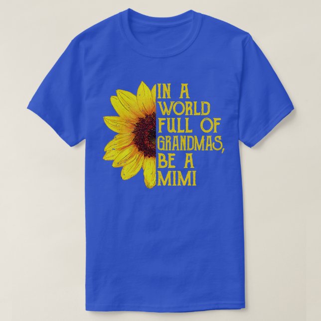 T-shirt Dans Un Monde Plein De Mamies Soyez Un Mimi Vêteme (Design devant)