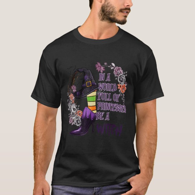 T-shirt Dans un monde plein de princesses être une sorcièr (Devant)