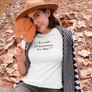 T-shirt Dans un monde plein de princesses, soyez un PILOTE