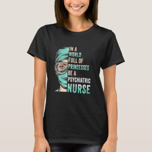T-shirt Dans Un Monde Plein De Princesses Soyez Un Psychia