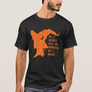 T-shirt Dans Un Monde Plein De Princesses Soyez Une Sorciè