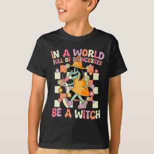 T-shirt Dans Un Monde Plein De Princesses Soyez Une Sorciè