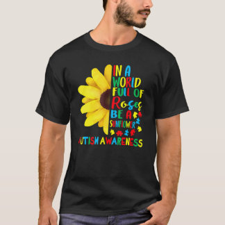 T-shirt Dans un monde plein de Roses soyez un Tournesol Au