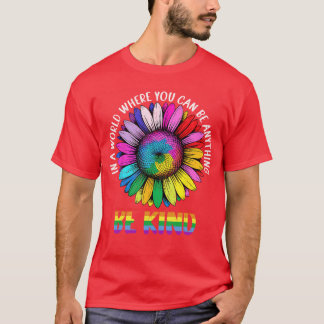 T-shirt Dans un monde Soyez gentil Rainbow Sunflower LGBTQ