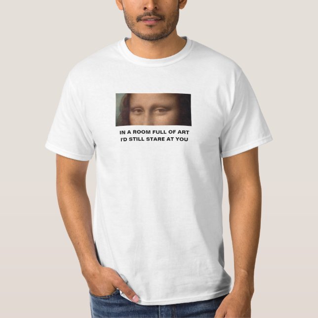 T-shirt Dans une pièce pleine d'art, je vous regardais enc (Devant)
