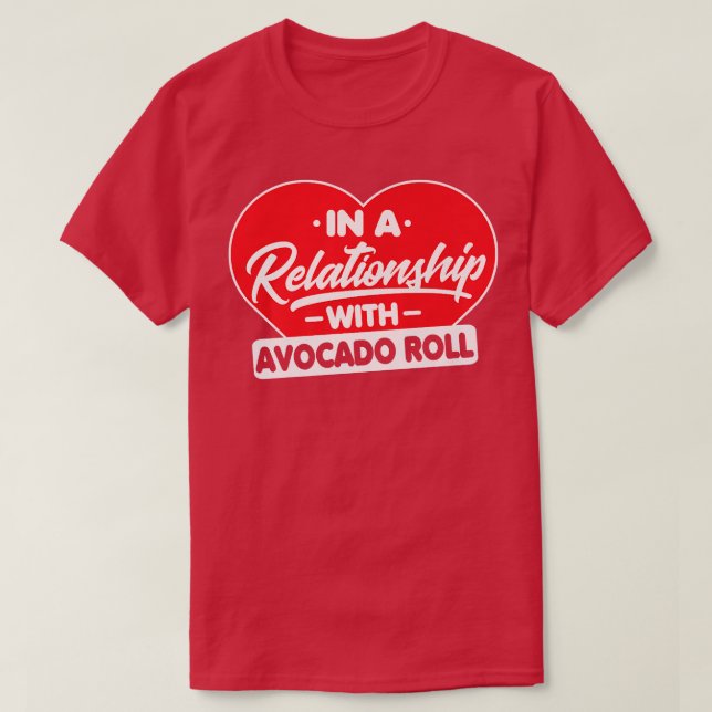 T-shirt Dans une relation avec Avocados RollAvocado Roll L (Design devant)