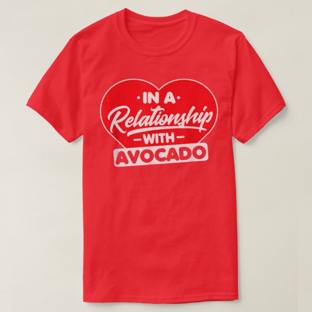 T-shirt Dans une relation avec AvocadosAmusant avocat (Design devant)