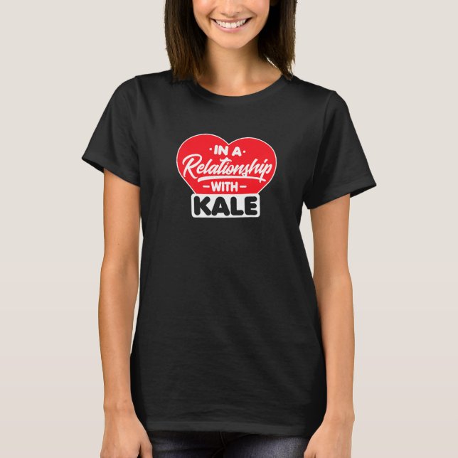 T-shirt Dans Une Relation Avec Kales Kale (Devant)