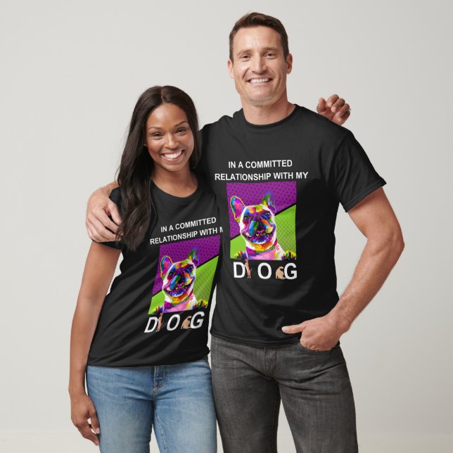 T-shirt Dans Une Relation Engagée Avec Mon Chien Unisex (Unisexe)