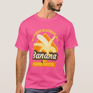 T-shirt Dans Une Relation Sérieuse Avec Le Pudding À La Ba