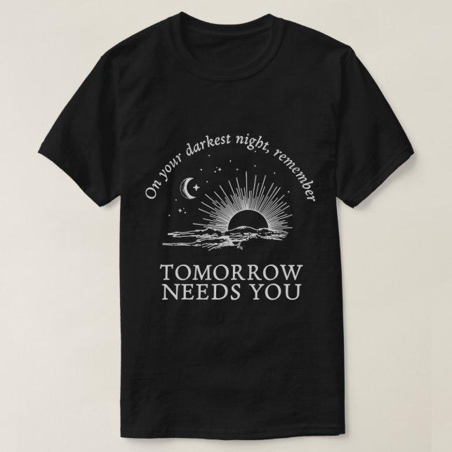 T-shirt dans votre nuit la plus sombre souvenez-vous de de (Design devant)
