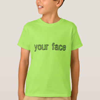 T-shirt dans votre visage