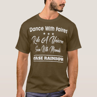 T-shirt Danse Avec Les Fées Chase Rainbows Drôle Sarcastiq