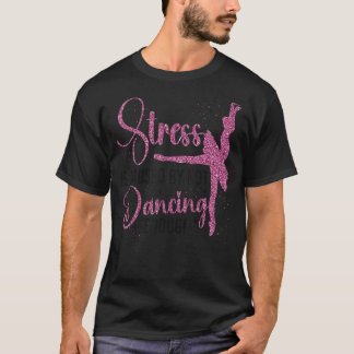 T-shirt Danse Ballet Danse Fille Ballerina Stress Est Caus