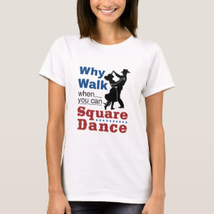 T-shirt Danse carré Pourquoi Marcher Quand Vous Pouvez Dan