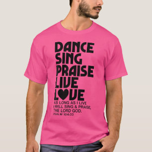 T-shirt Danse Chanter Louer Live Amour Danser Christian Me