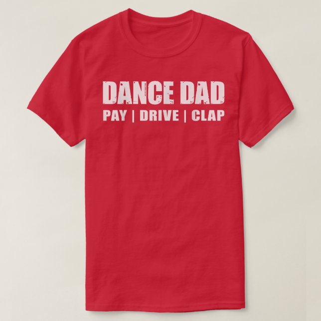 T-shirt DANSE DAD Dancing Considérant Paie Drive Clap Funn (Design devant)