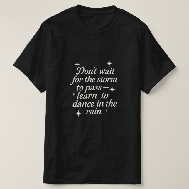 T-shirt Danse dans la pluie - Citation Motivationnelle (Design devant)