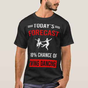 T-shirt Danse de danse à swing de prévision d'aujourd'hui