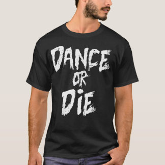 T-shirt Danse ou Meurt Citation Drôle Danse