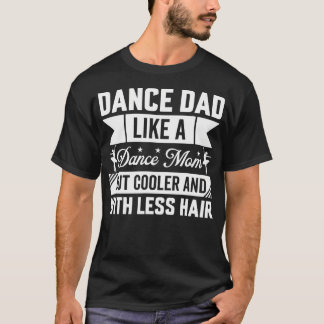 T-shirt Danse Papa Comme Une Maman De Danse Mais Plus Cool