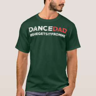 T-shirt Danse Papa Elle L'Obtient De Moi Drôle Prop Papa