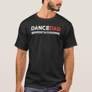 T-shirt Danse Papa Elle L'Obtient De Moi Prop Papa