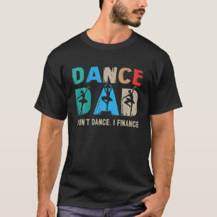 T-shirt Danse Papa Je ne danse pas Je finance Danse Papa