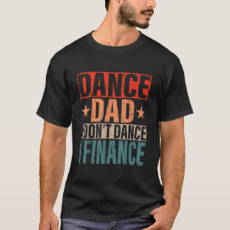 T-shirt Danse Papa Je Ne Danse Pas Je Finance Danser Dance