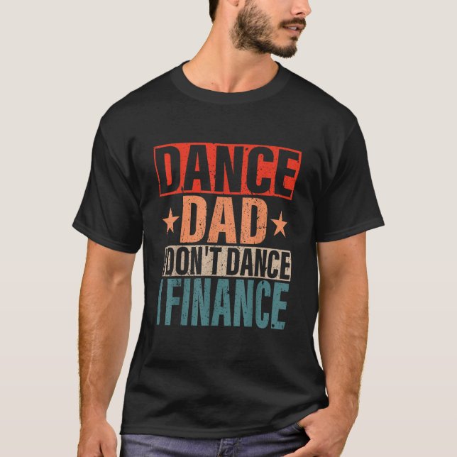 T-shirt Danse Papa Je Ne Danse Pas Je Finance Danser Dance (Devant)