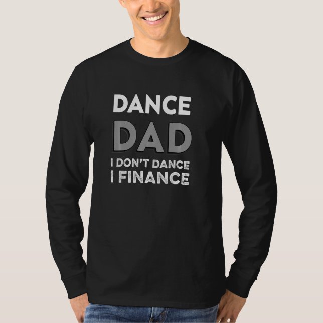T-shirt Danse Papa Je ne danse pas Je finance Danser Papa  (Devant)