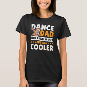 T-shirt Danser Papa Comme Un Papa Régulier Mais Comme Une