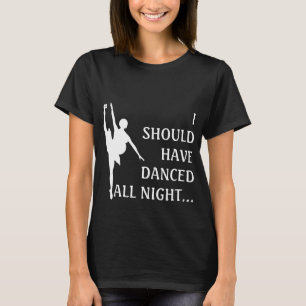 T-shirt Danseur Enceinte - J'Aurais Dû Danser Toute La Nui