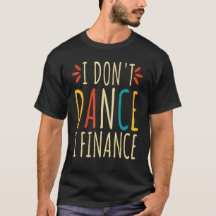T-shirt Danseur Papa Je ne danse pas Je finance Danse Dans