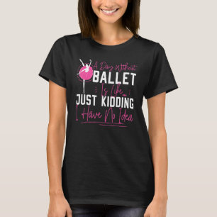 T-shirt Danseuse de ballet Danseuse Ballerine Une journée