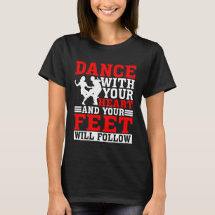 T-shirt Dansez Avec Votre Coeur Et Vos Pieds Suivront