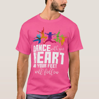 T-shirt Dansez Avec Votre Cœur Et Vos Pieds Suivront