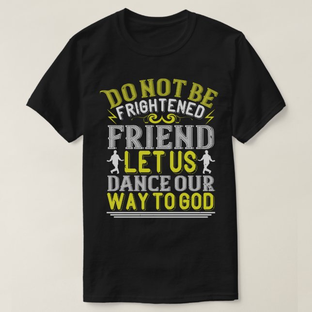 T-shirt Dansons Dansons Notre Voie De Dieu (Design devant)