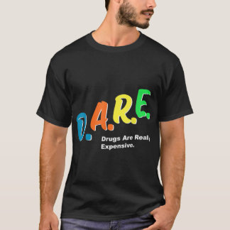 T-shirt DARE Drugs are Really Copensive Funny Humour DARE 